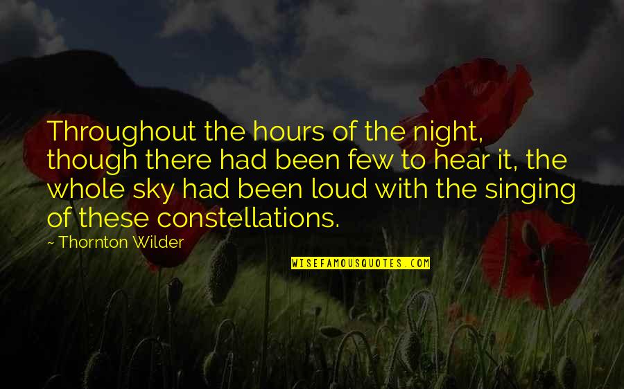 Sayyidina Ali Quotes By Thornton Wilder: Throughout the hours of the night, though there