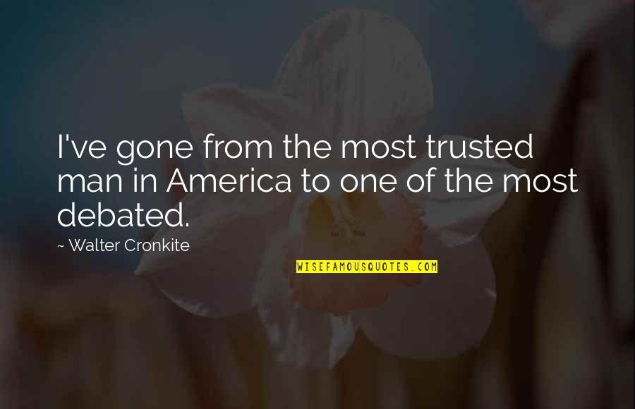 Sbarro Italian Quotes By Walter Cronkite: I've gone from the most trusted man in