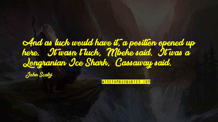 Scalzi's Quotes By John Scalzi: And as luck would have it, a position