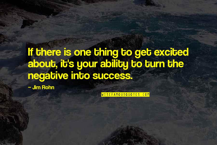 Scappino Ties Quotes By Jim Rohn: If there is one thing to get excited