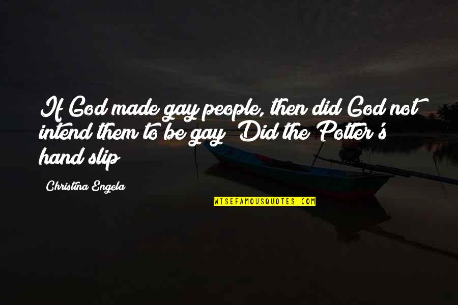 Scapularis Bone Quotes By Christina Engela: If God made gay people, then did God