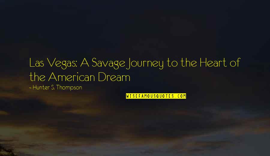 Scavolini Store Quotes By Hunter S. Thompson: Las Vegas: A Savage Journey to the Heart