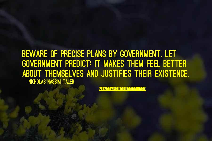 Scerri Ucla Quotes By Nicholas Nassim Taleb: Beware of precise plans by government. Let government