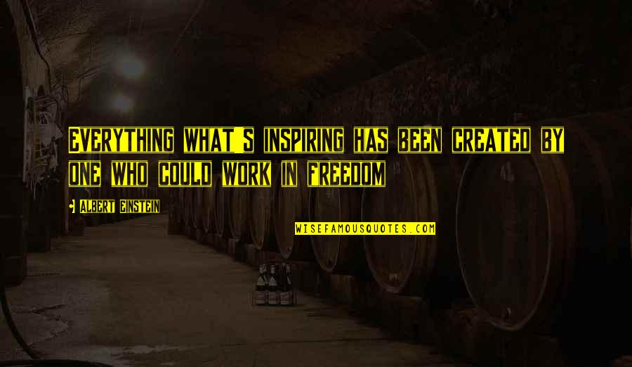 Sch Nbornkapelle Quotes By Albert Einstein: Everything what's inspiring has been created by one