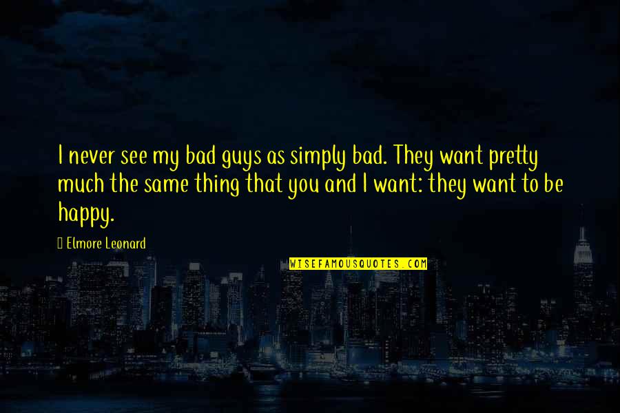 Scha Stock Quotes By Elmore Leonard: I never see my bad guys as simply