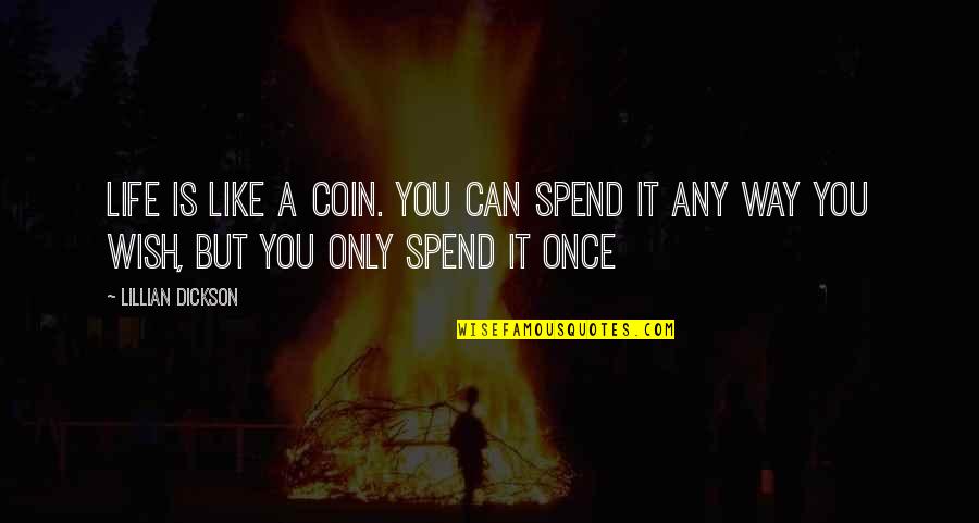 Scha Stock Quotes By Lillian Dickson: Life is like a coin. You can spend