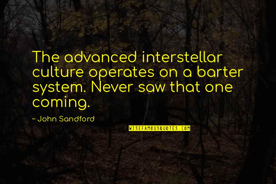 Schaduwdoeken Quotes By John Sandford: The advanced interstellar culture operates on a barter