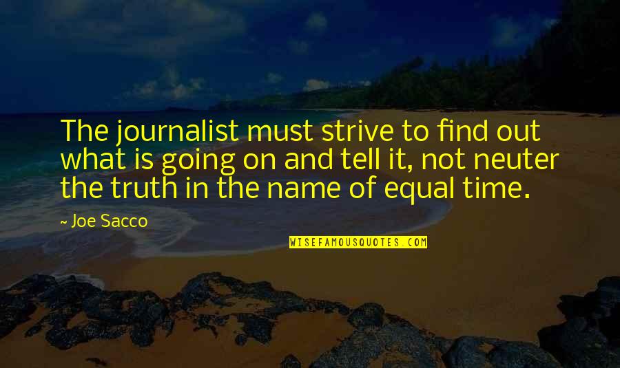 Schappell Lori Quotes By Joe Sacco: The journalist must strive to find out what