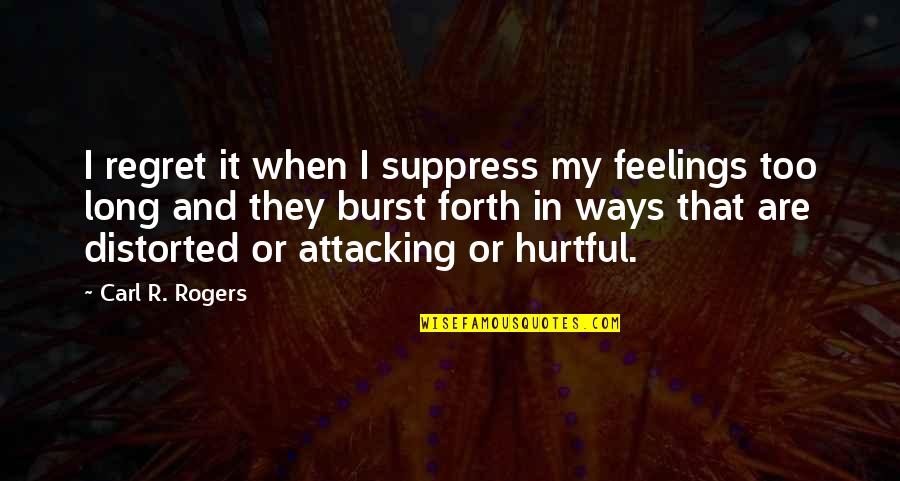 Schatzlein Saddlery Quotes By Carl R. Rogers: I regret it when I suppress my feelings