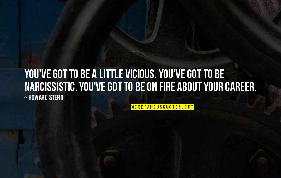 Schelling Saw Quotes By Howard Stern: You've got to be a little vicious. You've