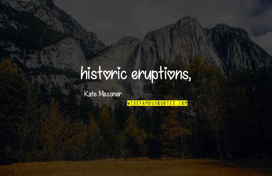 Schenkelshultz Quotes By Kate Messner: historic eruptions,