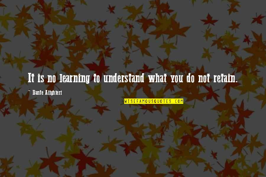 Schifo In Italian Quotes By Dante Alighieri: It is no learning to understand what you