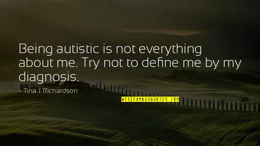 Schindelhauer Bikes Quotes By Tina J. Richardson: Being autistic is not everything about me. Try