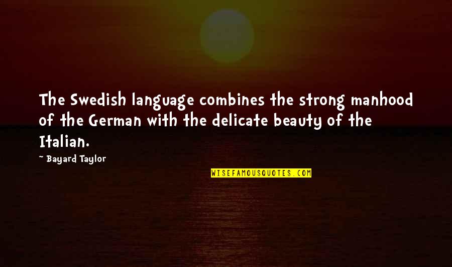 Schlage Encode Quotes By Bayard Taylor: The Swedish language combines the strong manhood of