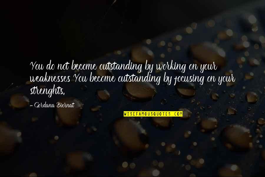 Schlein Richard Quotes By Gordana Biernat: You do not become outstanding by working on