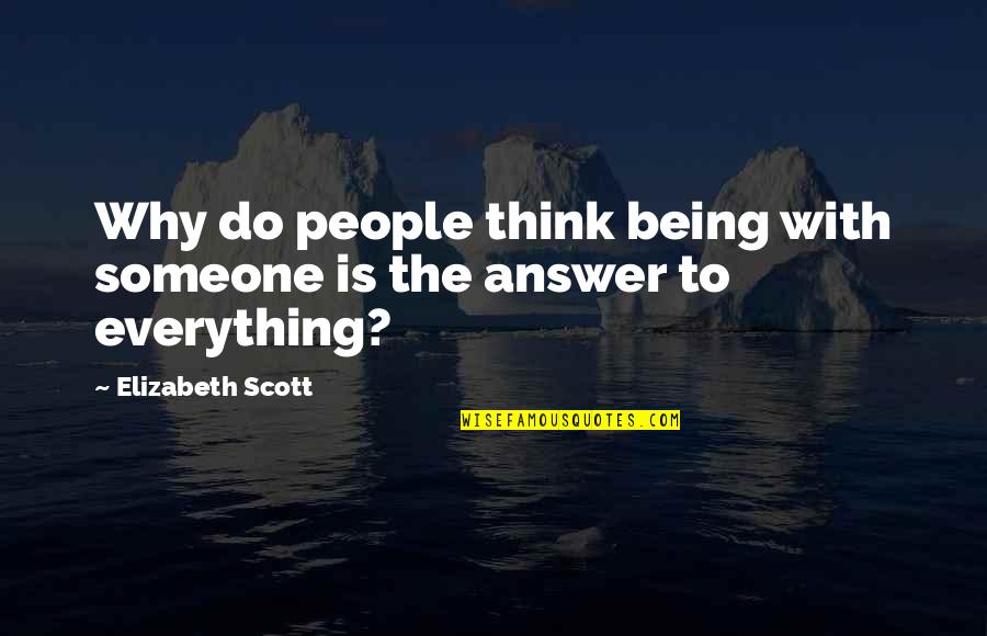 Scholarship Thank You Quotes By Elizabeth Scott: Why do people think being with someone is