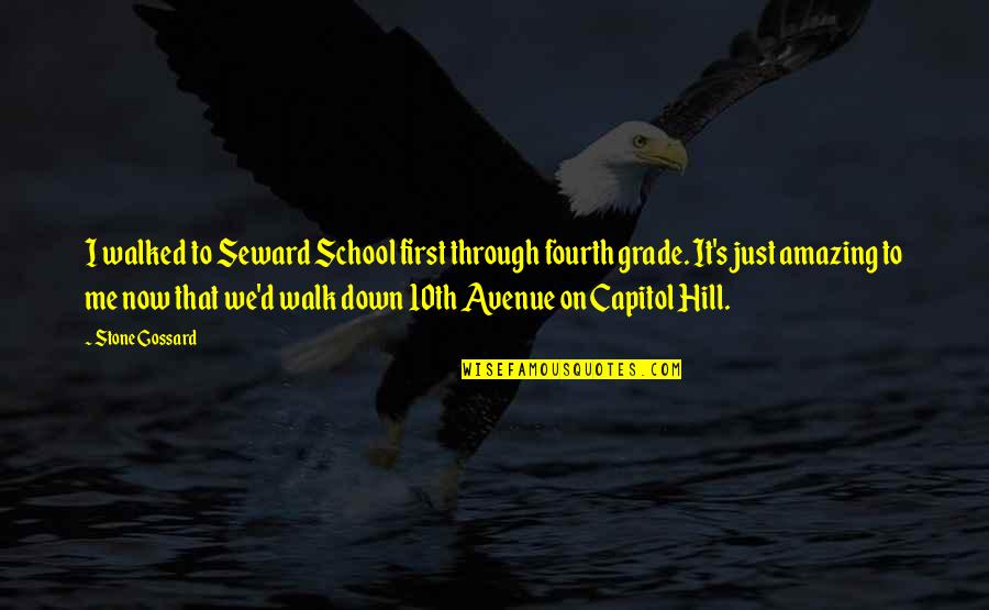 School'ry'd Quotes By Stone Gossard: I walked to Seward School first through fourth