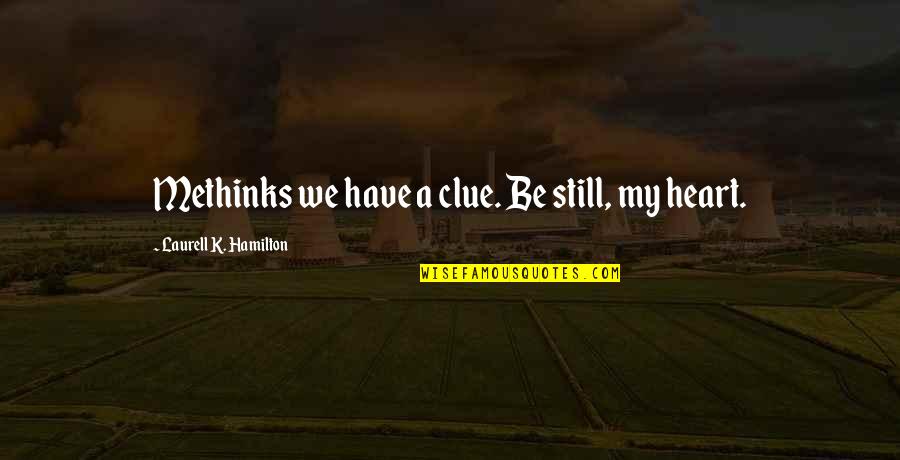 Schoorsteenkap Quotes By Laurell K. Hamilton: Methinks we have a clue. Be still, my