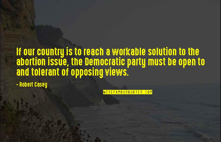 Schreiben Perfekt Quotes By Robert Casey: If our country is to reach a workable