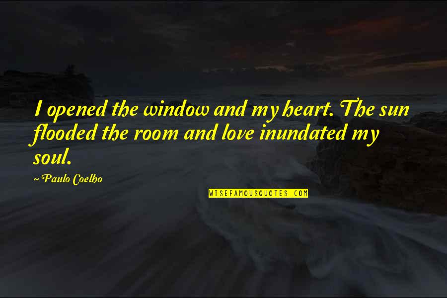 Schroedingers Cat Quotes By Paulo Coelho: I opened the window and my heart. The