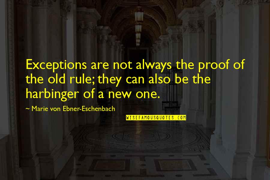 Schuckert Zita Quotes By Marie Von Ebner-Eschenbach: Exceptions are not always the proof of the