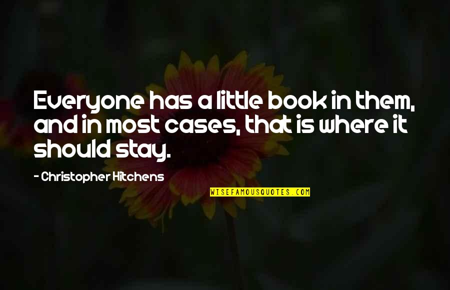 Schuebel Golf Quotes By Christopher Hitchens: Everyone has a little book in them, and