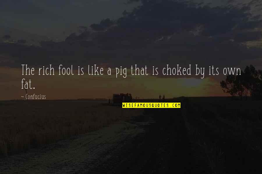 Schuebel Golf Quotes By Confucius: The rich fool is like a pig that