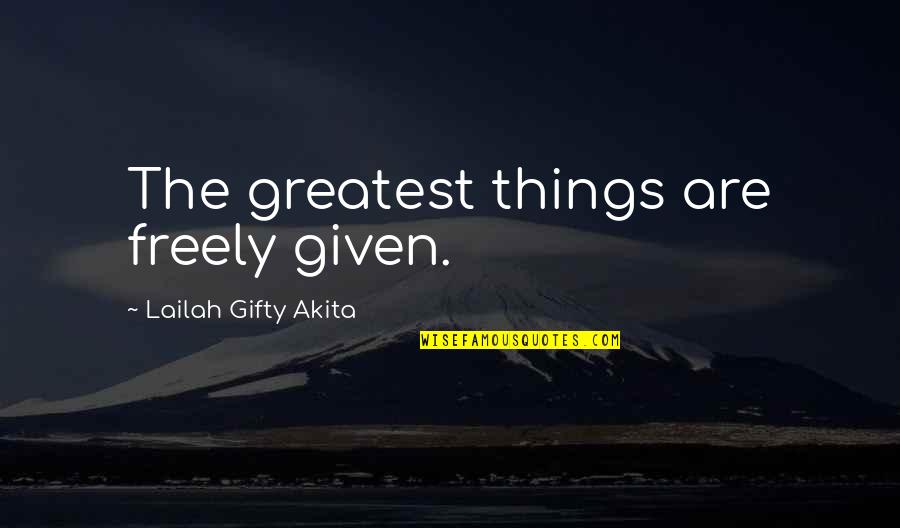 Schuhbeck Gew Rze Quotes By Lailah Gifty Akita: The greatest things are freely given.