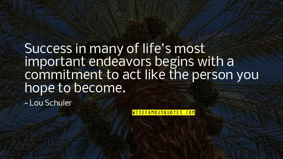 Schuler's Quotes By Lou Schuler: Success in many of life's most important endeavors