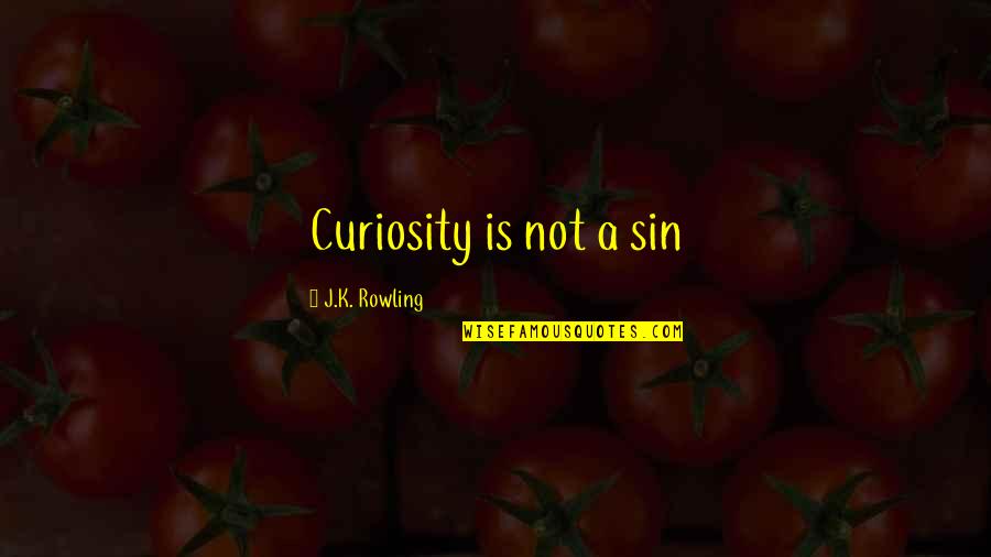 Schulze Elementary Quotes By J.K. Rowling: Curiosity is not a sin