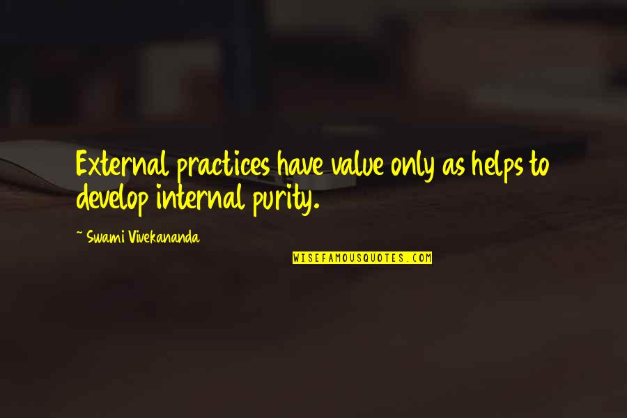 Schuurmans Vuurwerk Quotes By Swami Vivekananda: External practices have value only as helps to