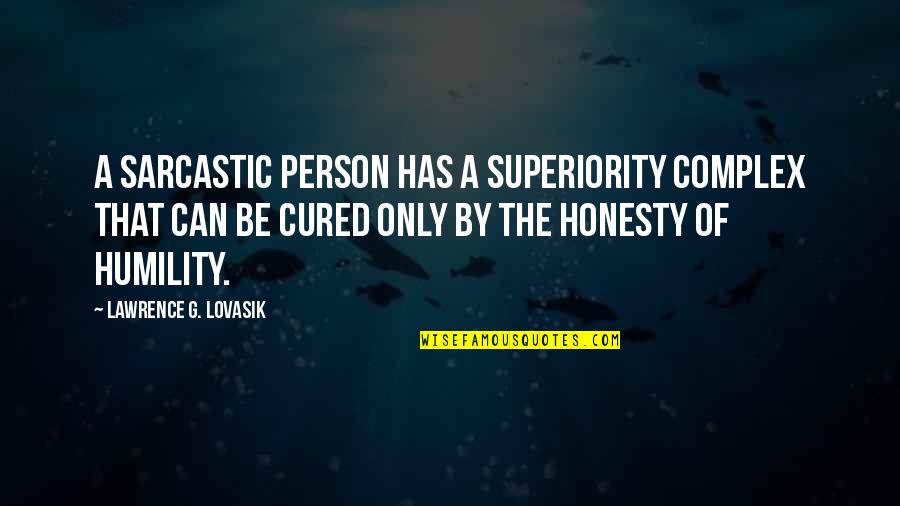 Schwarzer Engel Quotes By Lawrence G. Lovasik: A sarcastic person has a superiority complex that