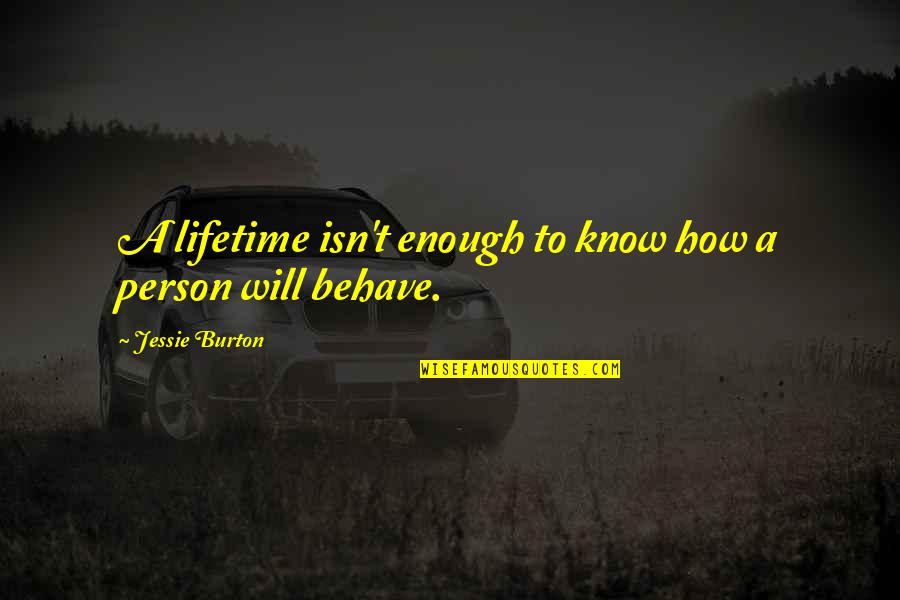 Schwertfeger Quotes By Jessie Burton: A lifetime isn't enough to know how a