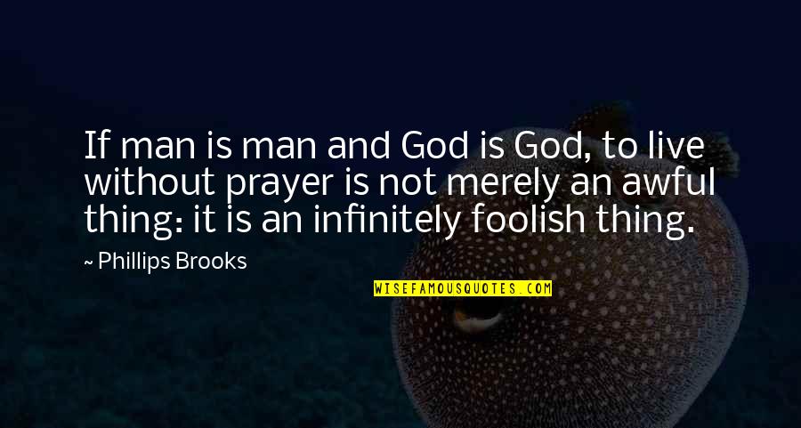 Scientificize Quotes By Phillips Brooks: If man is man and God is God,