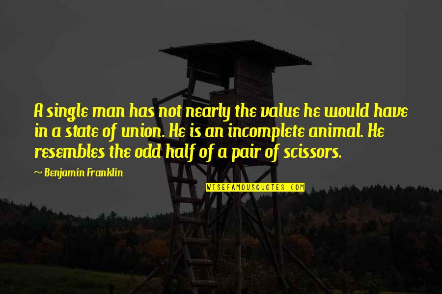 Scissors Quotes By Benjamin Franklin: A single man has not nearly the value