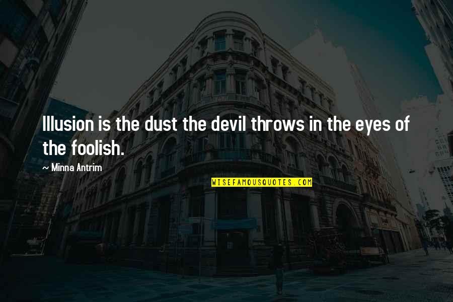 Scolded In Spanish Quotes By Minna Antrim: Illusion is the dust the devil throws in