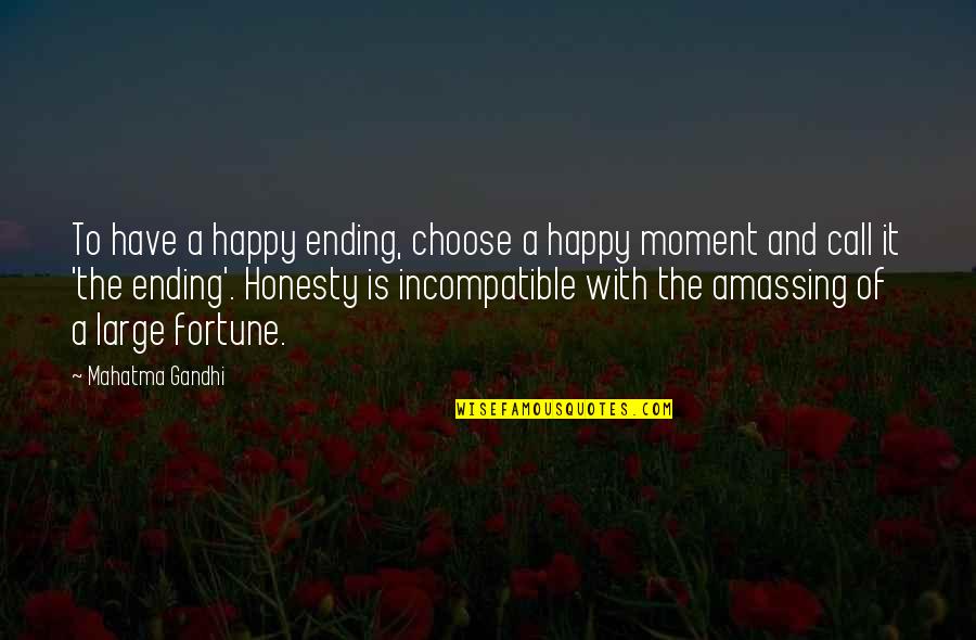 Scopic World Quotes By Mahatma Gandhi: To have a happy ending, choose a happy