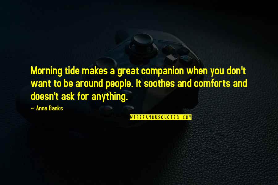 Scoping Out Quotes By Anna Banks: Morning tide makes a great companion when you