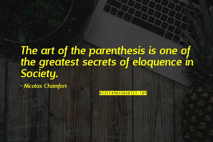 Scoraggiati Quotes By Nicolas Chamfort: The art of the parenthesis is one of