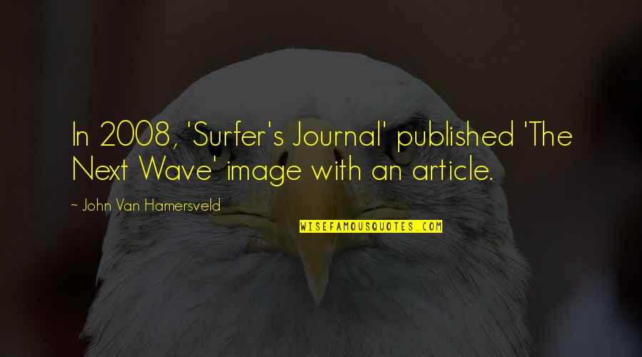 Scots Wedding Quotes By John Van Hamersveld: In 2008, 'Surfer's Journal' published 'The Next Wave'