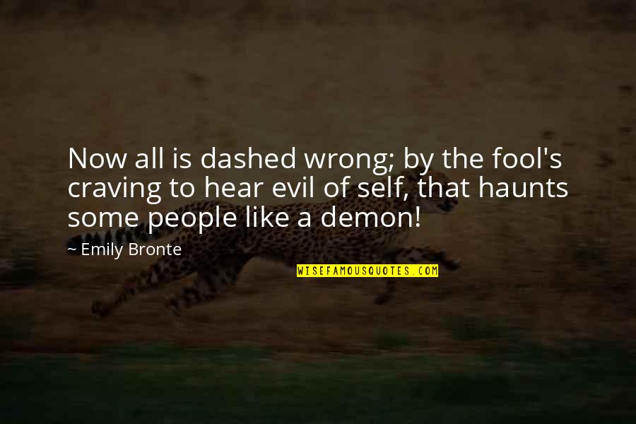 Scotteeshirts Quotes By Emily Bronte: Now all is dashed wrong; by the fool's