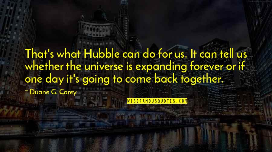 Scrammys Quotes By Duane G. Carey: That's what Hubble can do for us. It