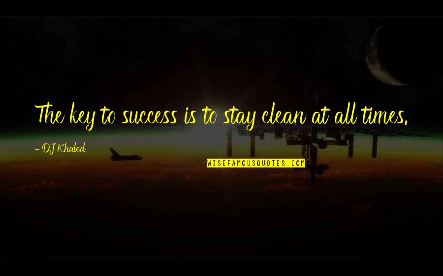 Scraping Membrane Quotes By DJ Khaled: The key to success is to stay clean