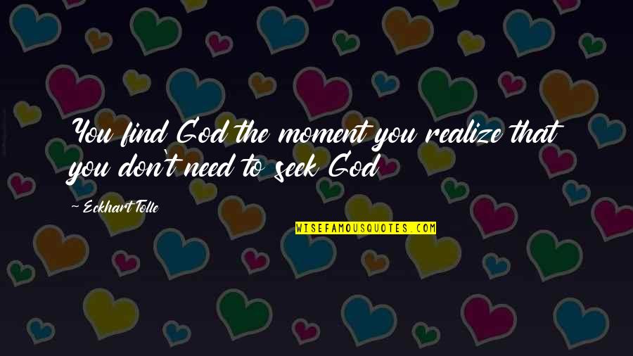 Scratch Proof Safety Quotes By Eckhart Tolle: You find God the moment you realize that
