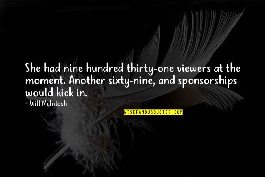 Scratcher Tickets Quotes By Will McIntosh: She had nine hundred thirty-one viewers at the