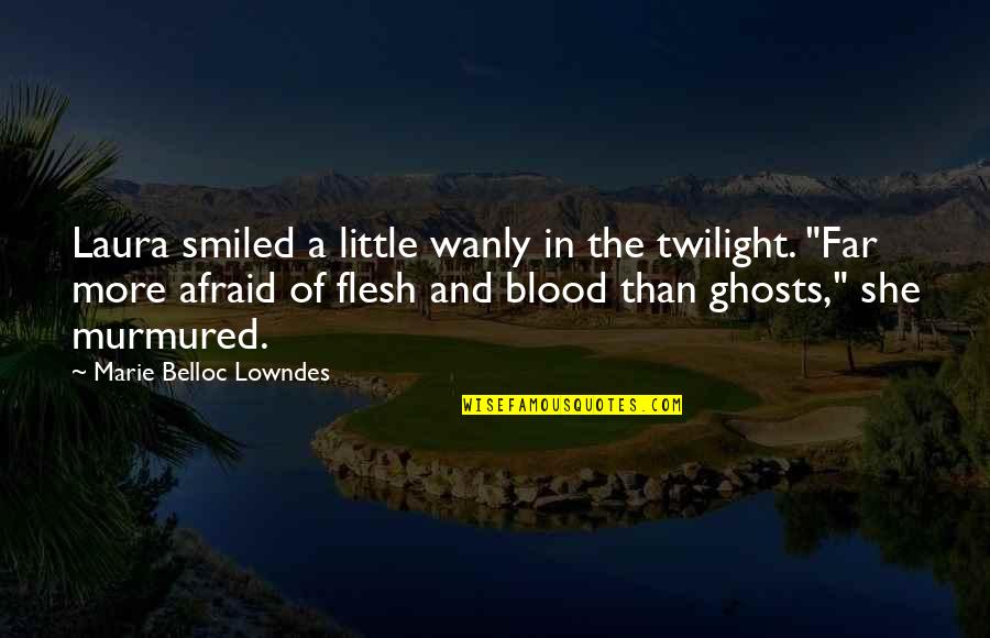 Scrawler Quotes By Marie Belloc Lowndes: Laura smiled a little wanly in the twilight.