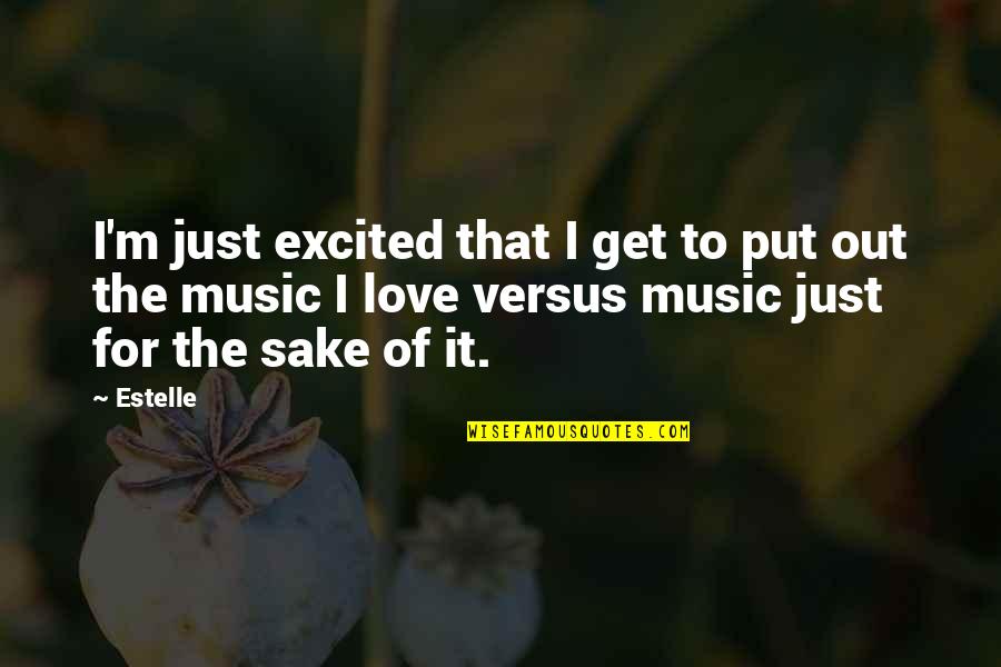 Screamo Music Quotes By Estelle: I'm just excited that I get to put