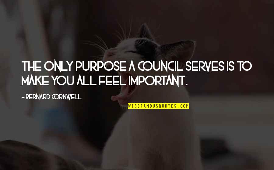 Scribbly Quotes By Bernard Cornwell: The only purpose a Council serves is to