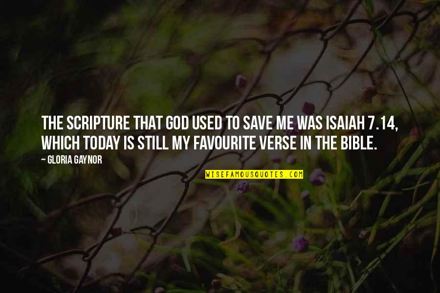 Scripture Bible Quotes By Gloria Gaynor: The scripture that God used to save me