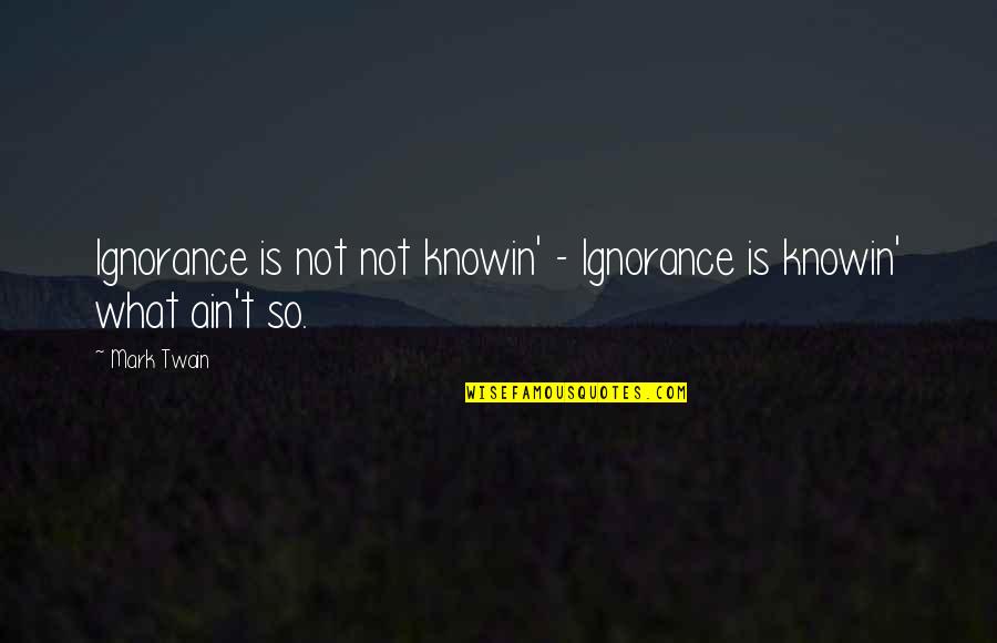 Scripture Wall Cling Quotes By Mark Twain: Ignorance is not not knowin' - Ignorance is